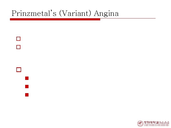 Prinzmetal’s (Variant) Angina o Raynaud’s phenomenon, migraine in some patients o usually occurs at