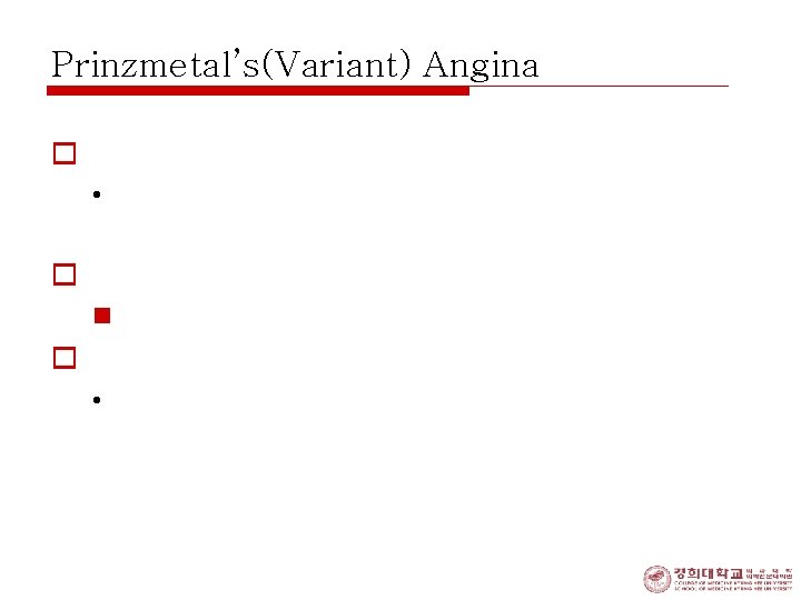 Prinzmetal’s(Variant) Angina o Confirm Diagnosis; • detecting transient spasm by provocative stimulus (i. c.