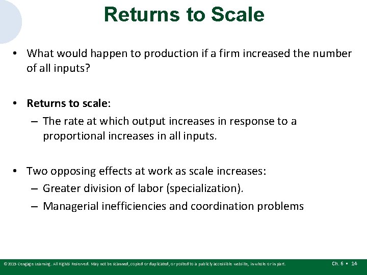 Returns to Scale • What would happen to production if a firm increased the