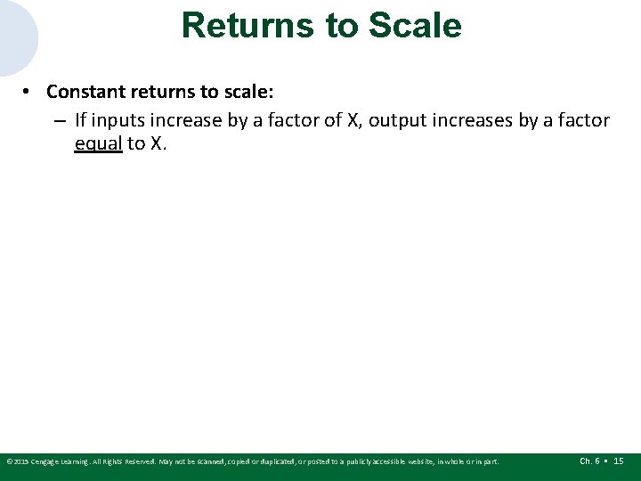 Returns to Scale • Constant returns to scale: – If inputs increase by a