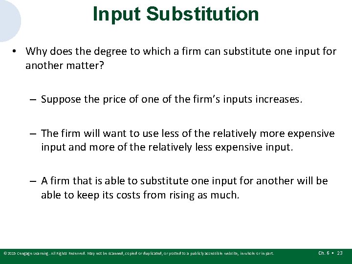 Input Substitution • Why does the degree to which a firm can substitute one