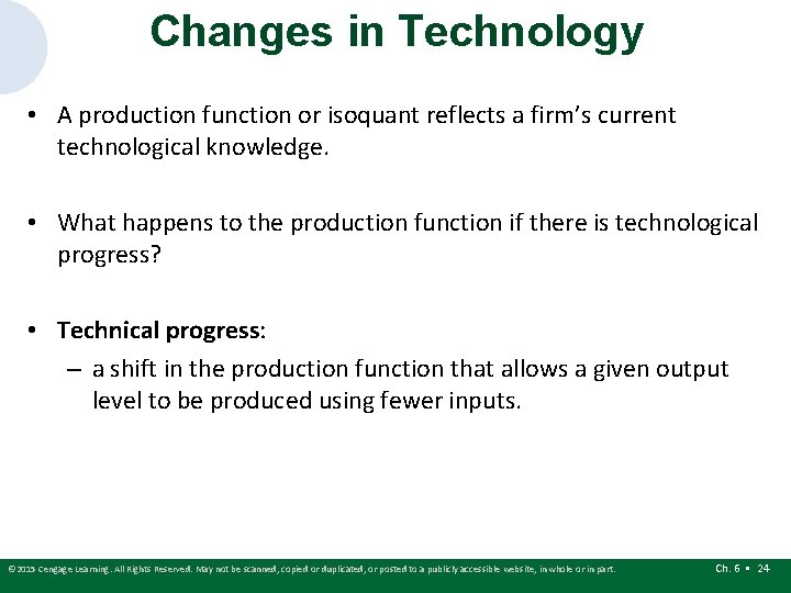 Changes in Technology • A production function or isoquant reflects a firm’s current technological