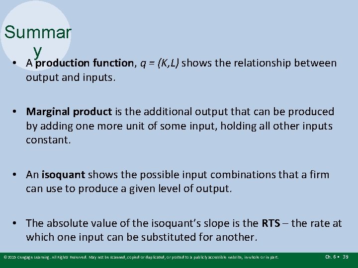 Summar y • A production function, q = (K, L) shows the relationship between