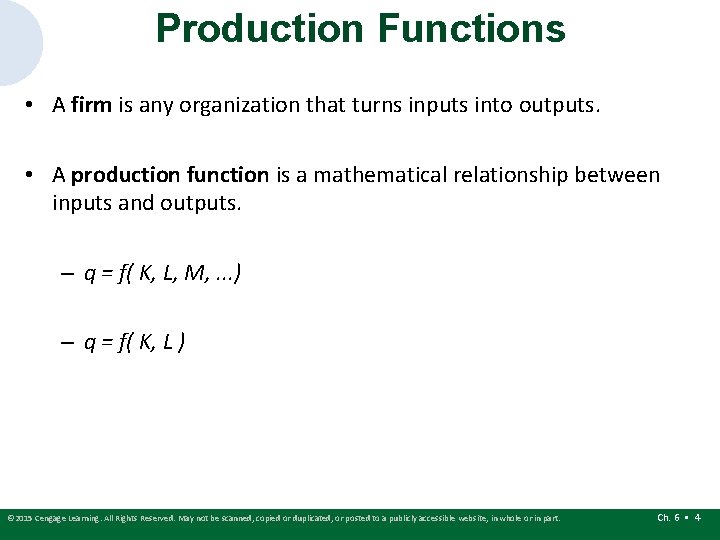 Production Functions • A firm is any organization that turns inputs into outputs. •