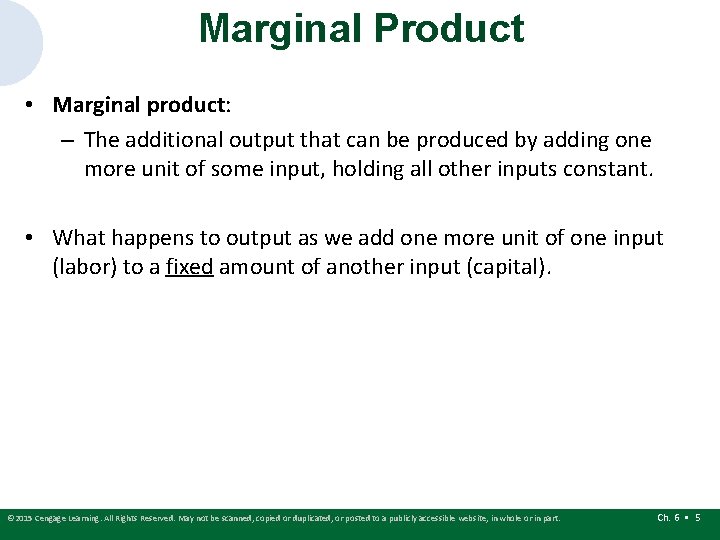 Marginal Product • Marginal product: – The additional output that can be produced by