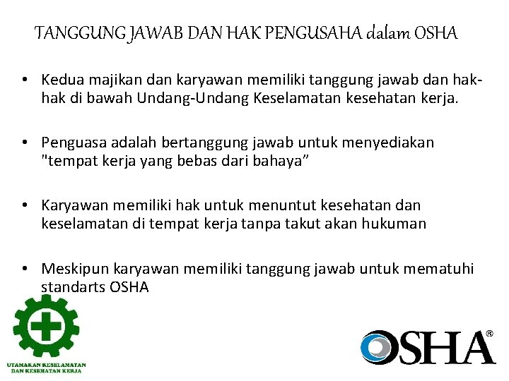 TANGGUNG JAWAB DAN HAK PENGUSAHA dalam OSHA • Kedua majikan dan karyawan memiliki tanggung