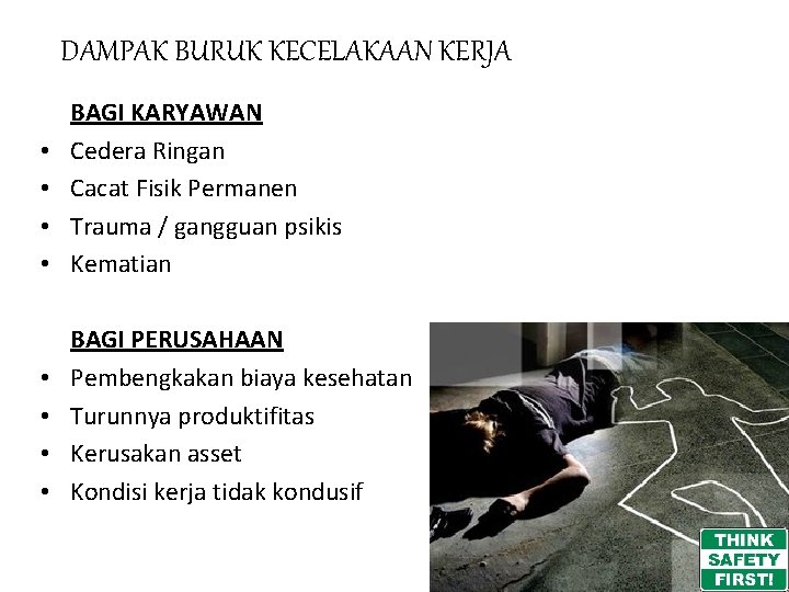 DAMPAK BURUK KECELAKAAN KERJA • • BAGI KARYAWAN Cedera Ringan Cacat Fisik Permanen Trauma