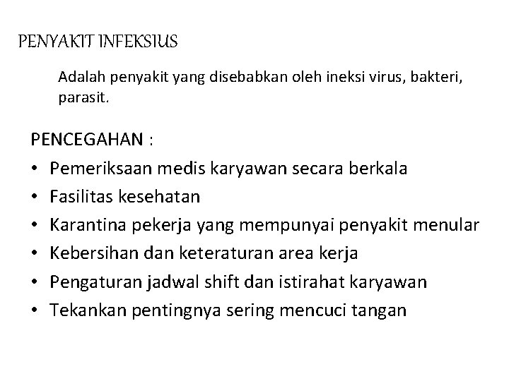 PENYAKIT INFEKSIUS Adalah penyakit yang disebabkan oleh ineksi virus, bakteri, parasit. PENCEGAHAN : •