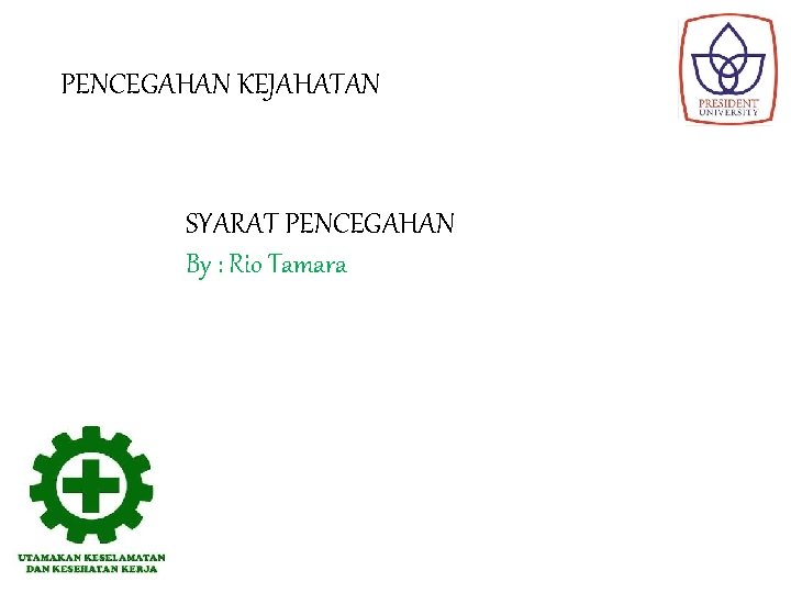 PENCEGAHAN KEJAHATAN SYARAT PENCEGAHAN By : Rio Tamara 