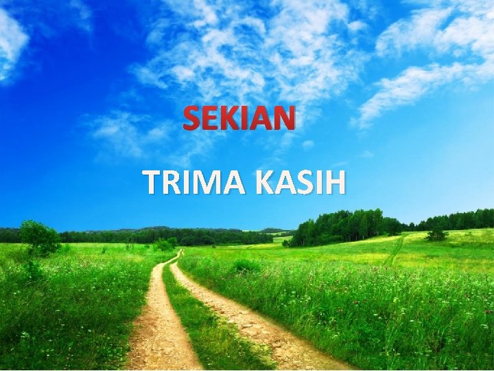 SEKIAN TRIMA KASIH 