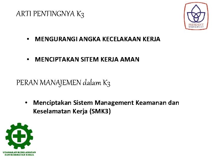 ARTI PENTINGNYA K 3 • MENGURANGI ANGKA KECELAKAAN KERJA • MENCIPTAKAN SITEM KERJA AMAN