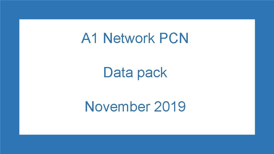 A 1 Network PCN Data pack November 2019 