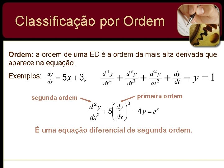 Classificação por Ordem: a ordem de uma ED é a ordem da mais alta Classificação por Ordem: a ordem de uma ED é a ordem da mais alta