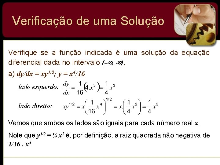 Verificação de uma Solução Verifique se a função indicada é uma solução da equação Verificação de uma Solução Verifique se a função indicada é uma solução da equação