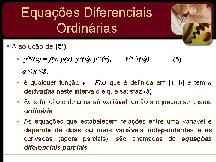 Equações Diferenciais Ordinárias § A solução de (5’): • y(n)(x) = f(x, y(x), y’’(x), Equações Diferenciais Ordinárias § A solução de (5’): • y(n)(x) = f(x, y(x), y’’(x),