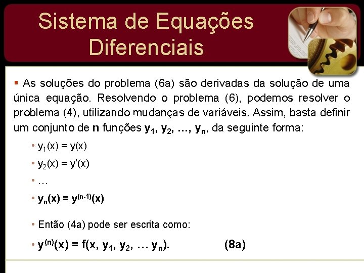 Sistema de Equações Diferenciais § As soluções do problema (6 a) são derivadas da Sistema de Equações Diferenciais § As soluções do problema (6 a) são derivadas da