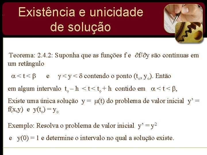 . Existência e unicidade de solução Teorema: 2. 4. 2: Suponha que as funções . Existência e unicidade de solução Teorema: 2. 4. 2: Suponha que as funções