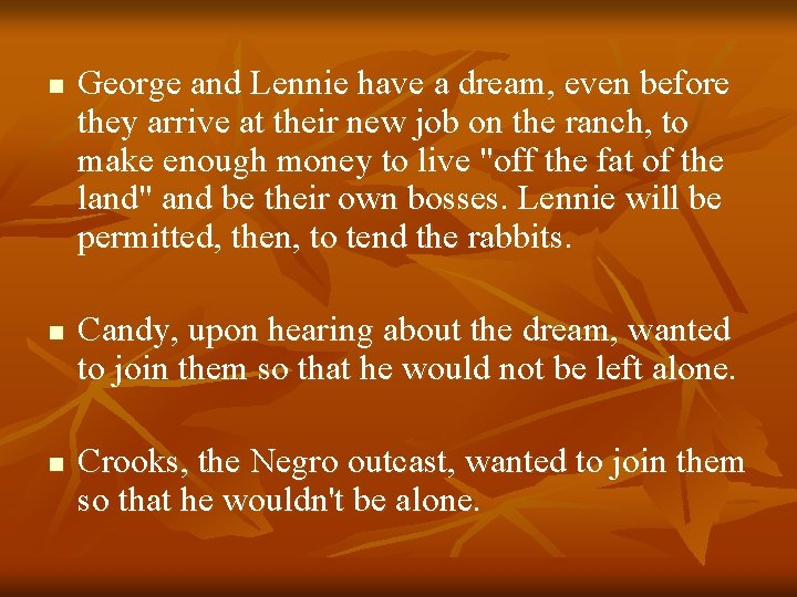 n n n George and Lennie have a dream, even before they arrive at