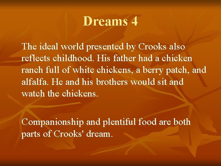 Dreams 4 The ideal world presented by Crooks also reflects childhood. His father had