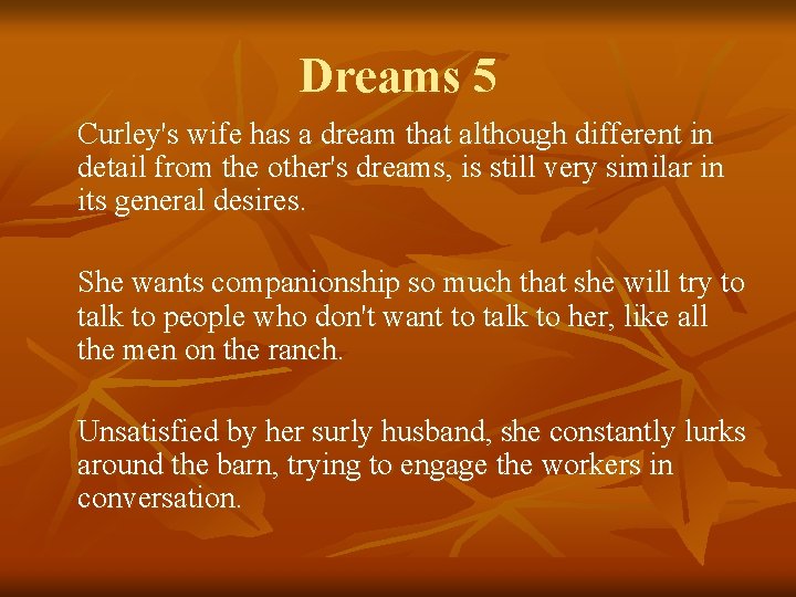 Dreams 5 Curley's wife has a dream that although different in detail from the