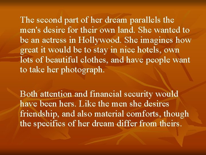 The second part of her dream parallels the men's desire for their own land.