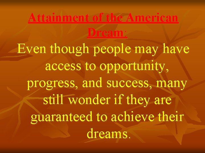 Attainment of the American Dream: Even though people may have access to opportunity, progress,