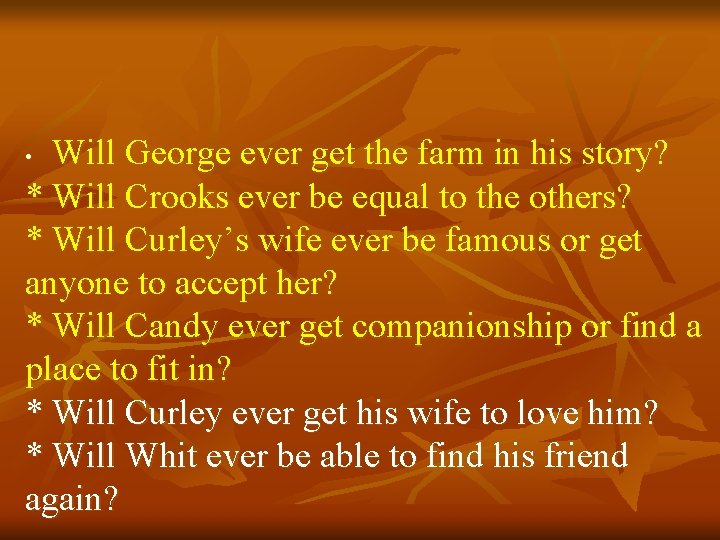 Will George ever get the farm in his story? * Will Crooks ever be