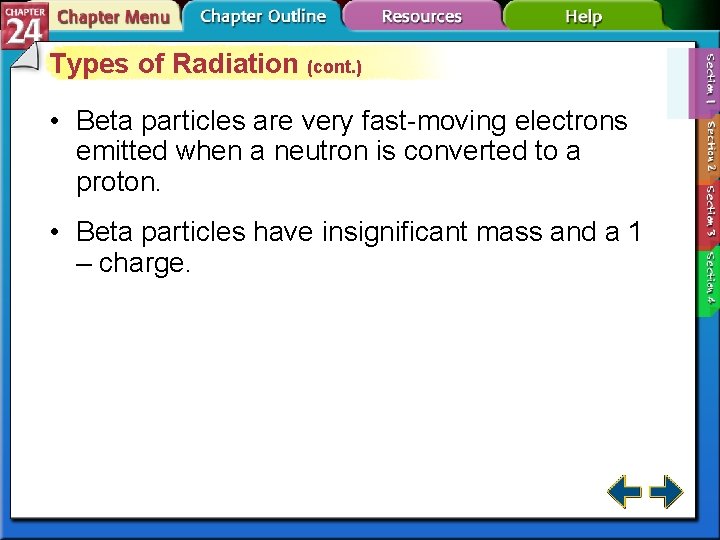 Types of Radiation (cont. ) • Beta particles are very fast-moving electrons emitted when