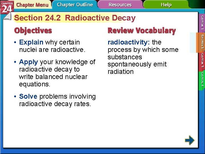 Section 24. 2 Radioactive Decay • Explain why certain nuclei are radioactive. • Apply