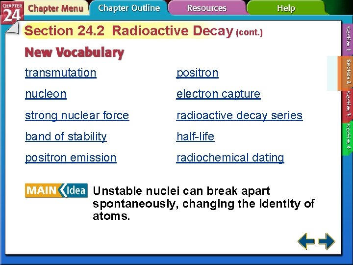 Section 24. 2 Radioactive Decay (cont. ) transmutation positron nucleon electron capture strong nuclear