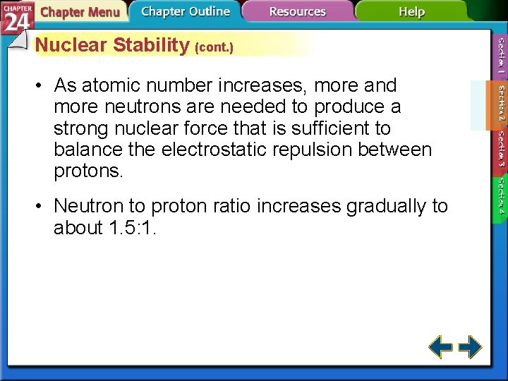 Nuclear Stability (cont. ) • As atomic number increases, more and more neutrons are