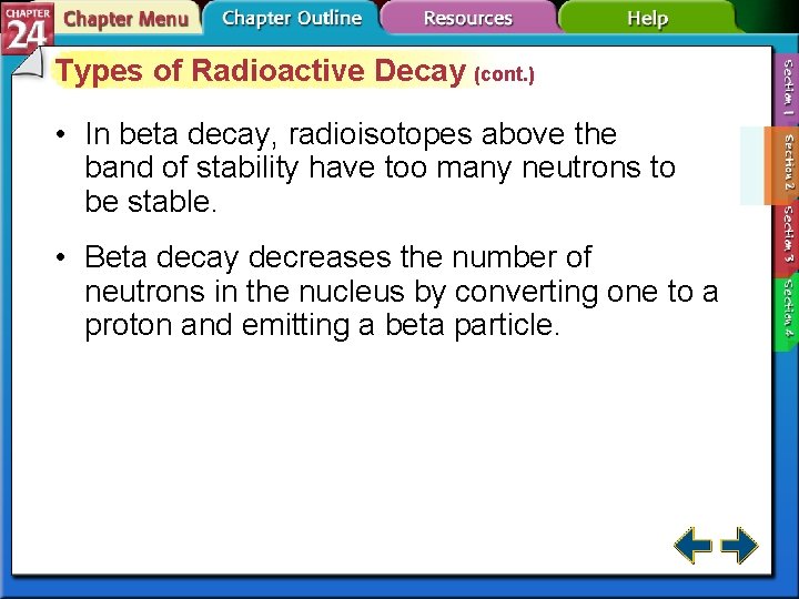 Types of Radioactive Decay (cont. ) • In beta decay, radioisotopes above the band