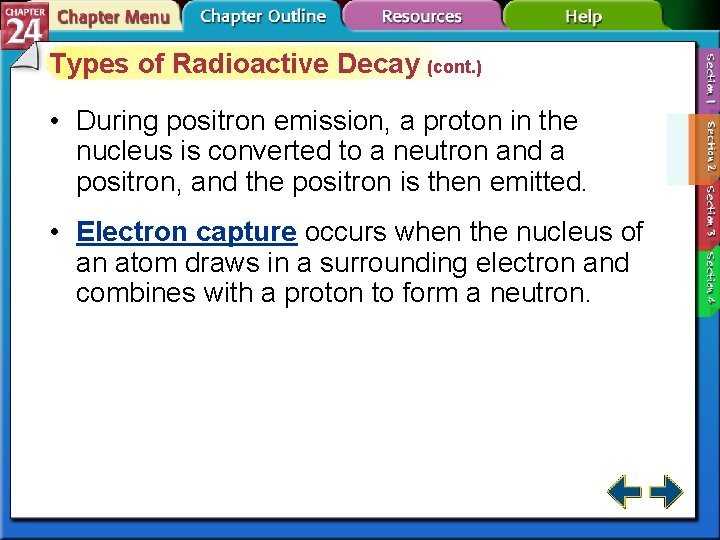 Types of Radioactive Decay (cont. ) • During positron emission, a proton in the
