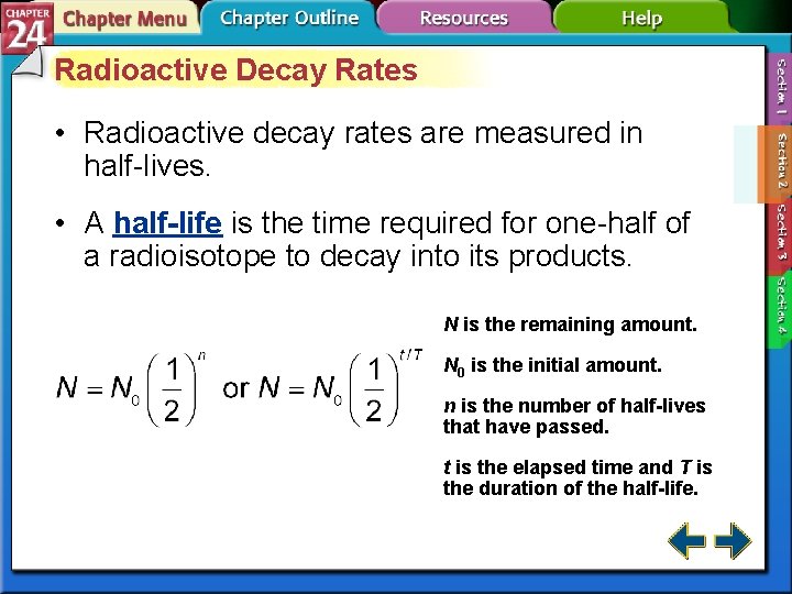 Radioactive Decay Rates • Radioactive decay rates are measured in half-lives. • A half-life