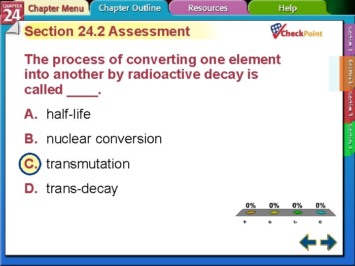 Section 24. 2 Assessment The process of converting one element into another by radioactive