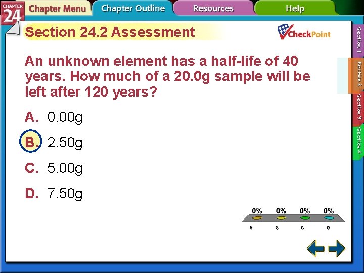 Section 24. 2 Assessment An unknown element has a half-life of 40 years. How
