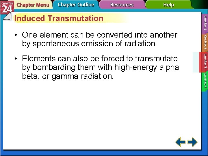 Induced Transmutation • One element can be converted into another by spontaneous emission of