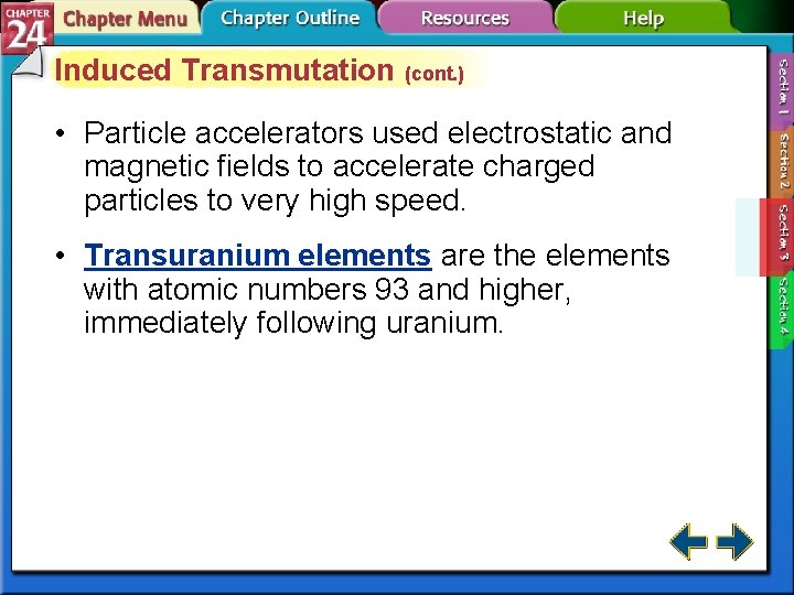 Induced Transmutation (cont. ) • Particle accelerators used electrostatic and magnetic fields to accelerate