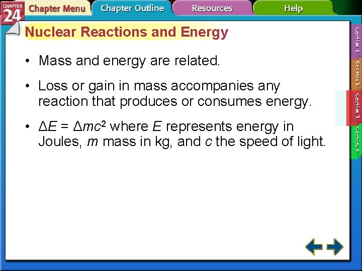 Nuclear Reactions and Energy • Mass and energy are related. • Loss or gain