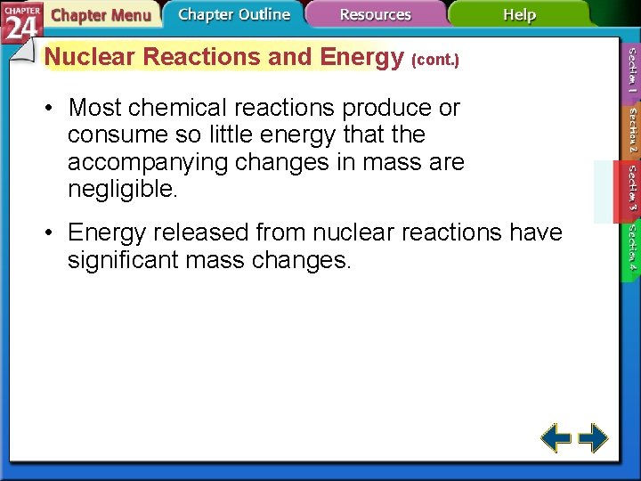 Nuclear Reactions and Energy (cont. ) • Most chemical reactions produce or consume so