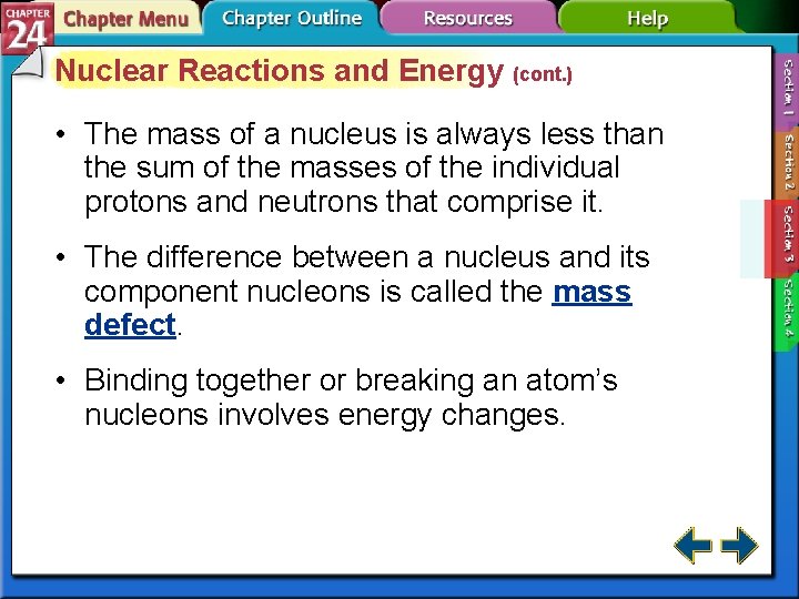 Nuclear Reactions and Energy (cont. ) • The mass of a nucleus is always