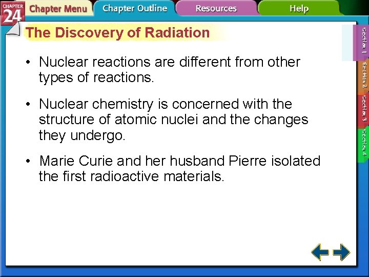 The Discovery of Radiation • Nuclear reactions are different from other types of reactions.