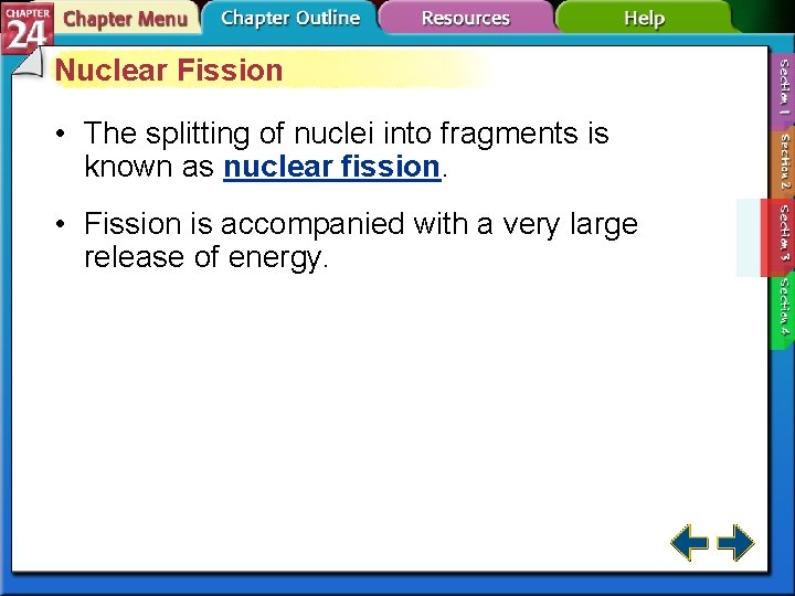 Nuclear Fission • The splitting of nuclei into fragments is known as nuclear fission.