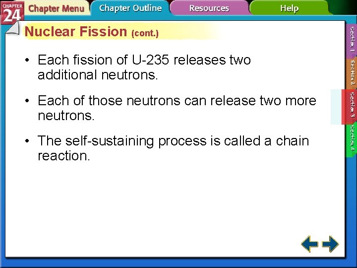 Nuclear Fission (cont. ) • Each fission of U-235 releases two additional neutrons. •