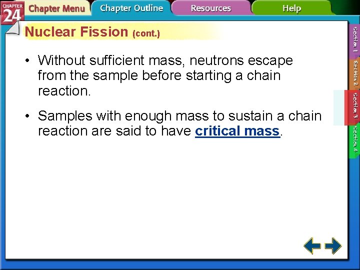 Nuclear Fission (cont. ) • Without sufficient mass, neutrons escape from the sample before
