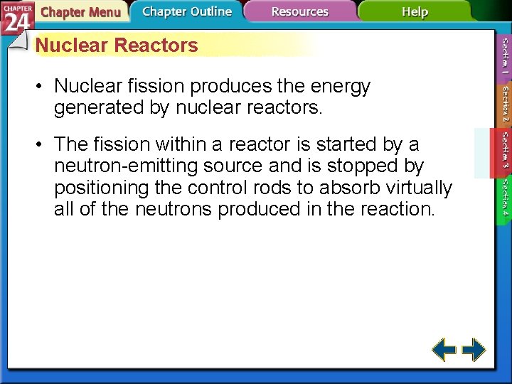 Nuclear Reactors • Nuclear fission produces the energy generated by nuclear reactors. • The