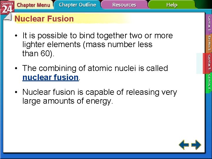 Nuclear Fusion • It is possible to bind together two or more lighter elements