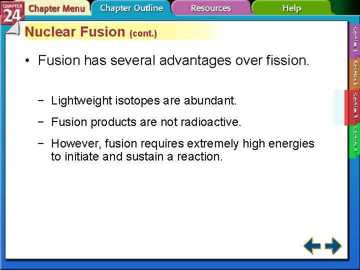 Nuclear Fusion (cont. ) • Fusion has several advantages over fission. − Lightweight isotopes