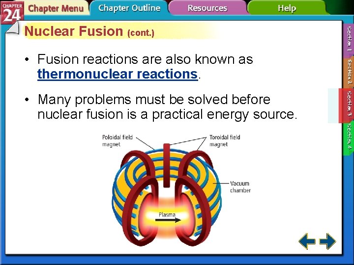 Nuclear Fusion (cont. ) • Fusion reactions are also known as thermonuclear reactions. •