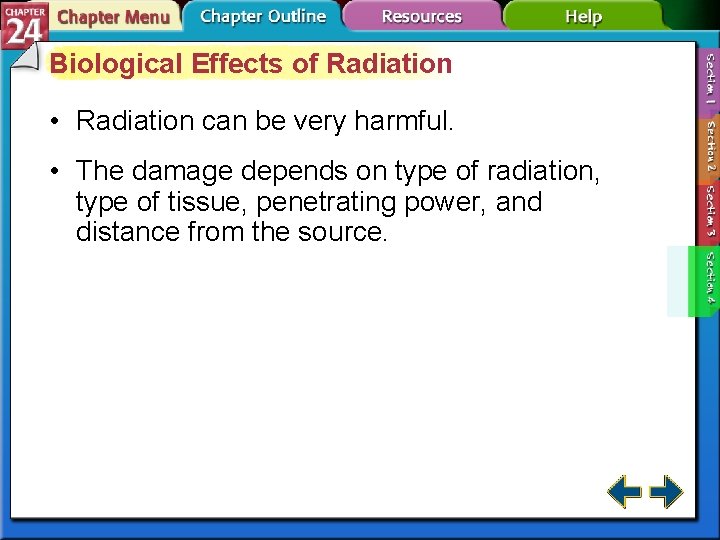 Biological Effects of Radiation • Radiation can be very harmful. • The damage depends